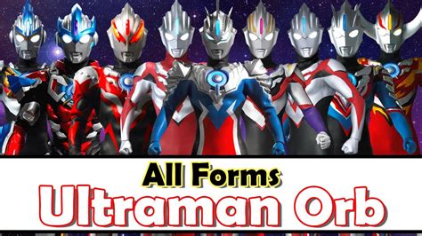 Ultraman Orb All Forms ร่างต่าง ๆ ของอุลตร้าแมนออบ Youtube