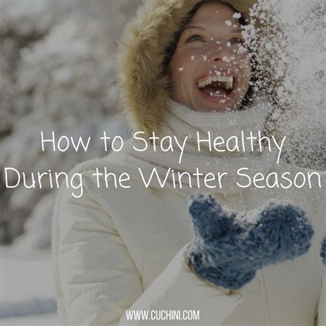 How To Stay Healthy During The Winter Season Cuchini Blog