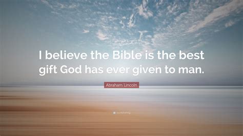 Abraham Lincoln Quote “i Believe The Bible Is The Best T God Has