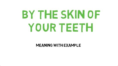 Idiom By The Skin Of Your Teeth Youtube