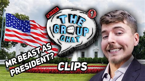 Could Mrbeast Become The President The Group Chat Podcast Youtube