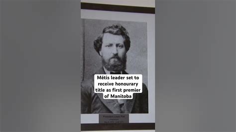 Métis Leader Louis Riel Set To Receive Honourary Title As First Premier Of Manitoba Youtube