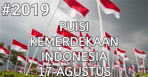 Kumpulan Puisi Kemerdekaan Indonesia 17 Agustus 2021