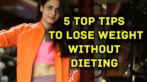 5 Tips To Lose Weight Without Strict Diet Dieting Starving Indian