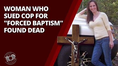 Woman Who Sued Cop For Forced Baptism Found Dead
