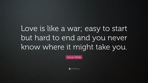 Oscar Wilde Quote Love Is Like A War Easy To Start But Hard To End
