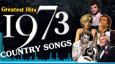 Greatest Hits Of 1973 Country Songs Best Classic Country Music Of 70s Musik