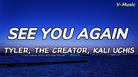 Tyler The Creator See You Again Lyrics Ft Kali Uchis Youtube