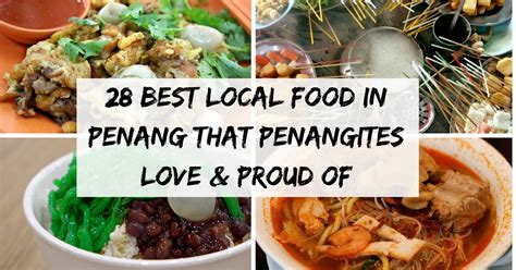 28 Best Local Food In Penang That Penangites Love And Proud Of Penang