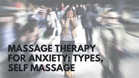 Massage Therapy For Anxiety Types Self Massage Massage To Heal