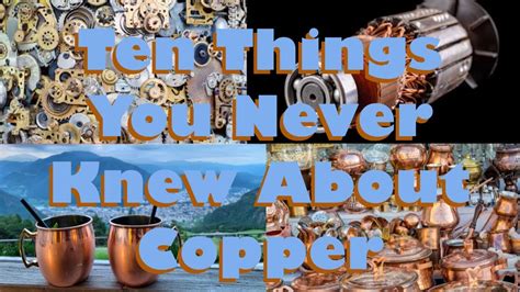 Ten Amazing Things You Never Knew About Copper Youtube