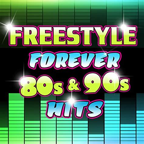 Freestyle Forever 80s And 90s Hits By Various Artists On Amazon Music