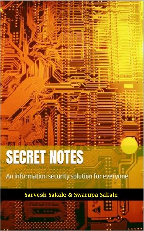 Secret Notes An Information Security Solution For Everyone By Sarvesh