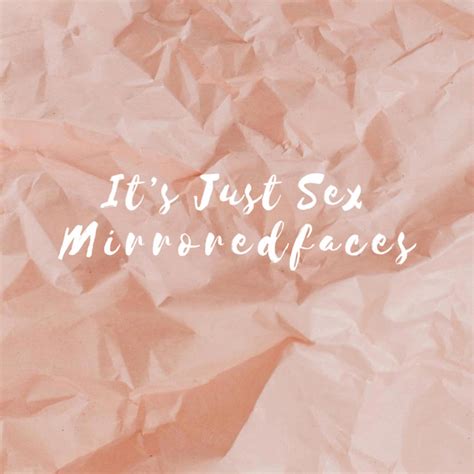 it s just sex song and lyrics by mirroredfaces spotify