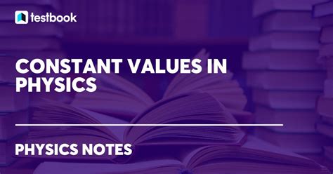 Constant Values In Physics A Guide To Key Physical Constants