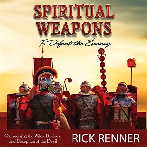 Spiritual Weapons To Defeat The Enemy Overcoming The Wiles