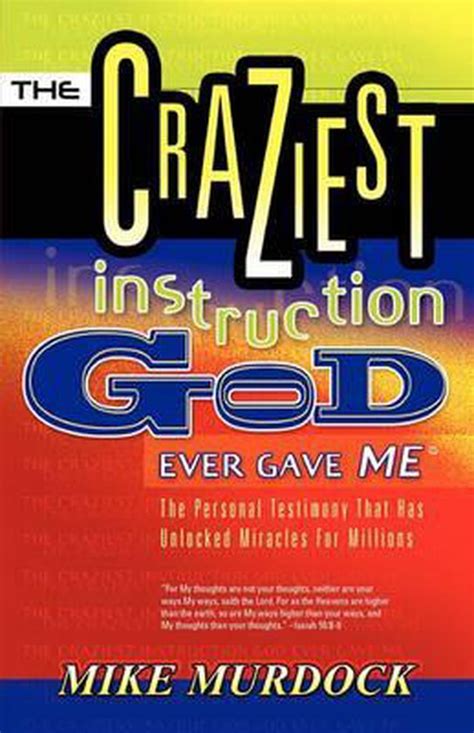 The Craziest Instruction God Ever Gave Me Mike Murdock 9781563942174
