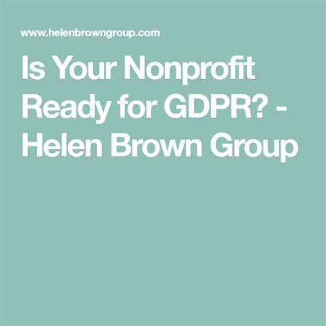 Is Your Nonprofit Ready For Gdpr Helen Brown Group Non Profit