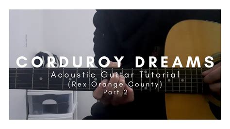 Detailed Guitar Tutorial On How To Play Corduroy Dreams By Rex Orange