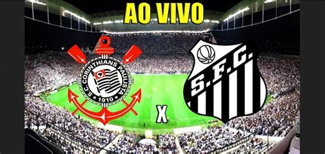 Neo química arena, em são paulo (sp) data e hora: Corinthians x Santos ao vivo: Saiba como assistir futebol ...