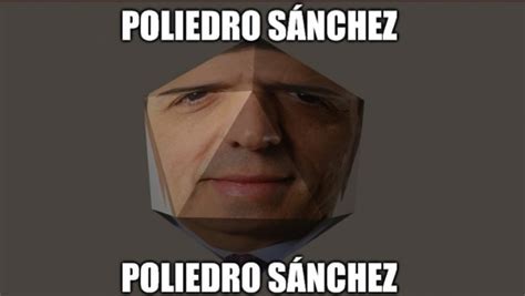 Pedro Sánchez Has Evolved In Poliedro Sánchez Meme Subido Por