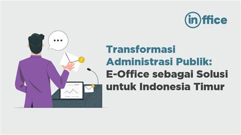 Transformasi Administrasi Publik E Office Sebagai Solusi Untuk Indonesia Timur