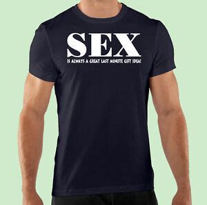 Funny Black T Shirt Sex Is Always A Great Last Minute Gift Idea