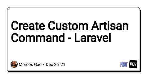 Create Custom Artisan Command Laravel DEV Community