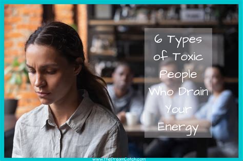 6 Types Of Toxic People Who Drain Your Energy The Dream Catcher