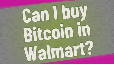 Can I Buy Bitcoins At Walmart Buy And Sell Products With Bitcoin