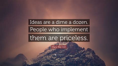 Mary Kay Ash Quote “ideas Are A Dime A Dozen People Who Implement