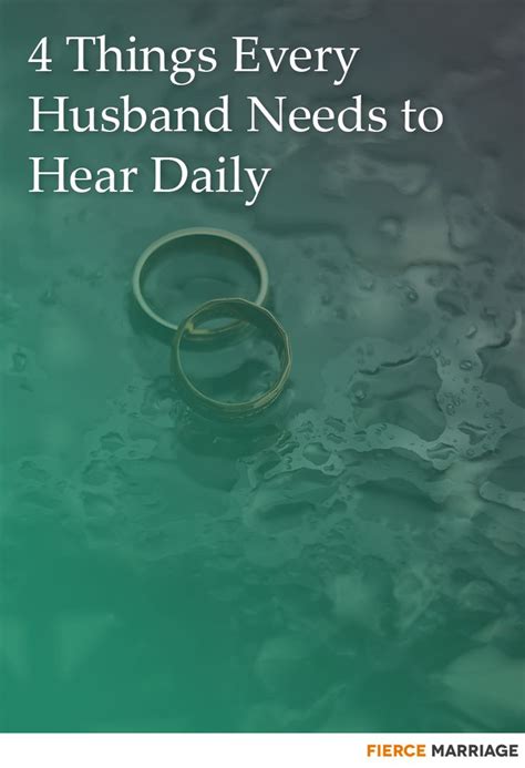 4 Things Every Husband Needs To Hear Daily Fierce Marriage Fierce