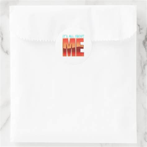 Its All About Me Classic Round Sticker Zazzle