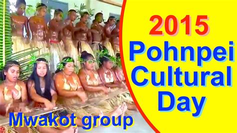 Mwakot Group Pohnpeifsm Cultural Day 2015 Youtube