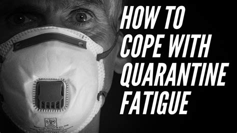 How To Cope With Quarantine Fatigue Psych Nerd Youtube