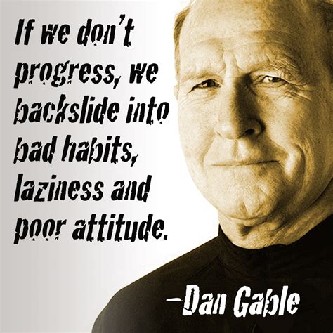 Reading 15 dan gable famous quotes. Monday Motivation: Wrestling legend Dan Gable shares secrets to success