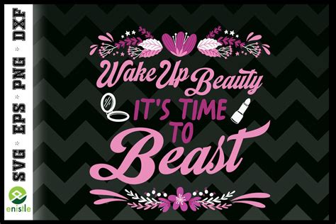 Wake Up Beauty Its Time To Beast Graphic By Enistle · Creative Fabrica