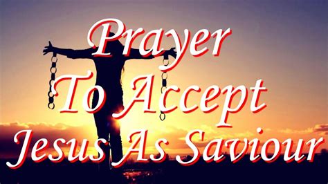 Prayer To Accept Jesus As Saviour Is God Into Your Life Youtube