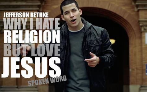 Why I Hate Religion But Love Jesus Jefferson Bethke