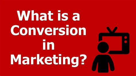 What Is A Conversion In Marketing Youtube