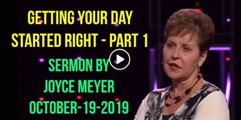 Joyce Meyer October 19 2019 Sermon Getting Your Day Started Right