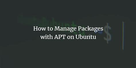 How To Manage Packages With Apt On Ubuntu