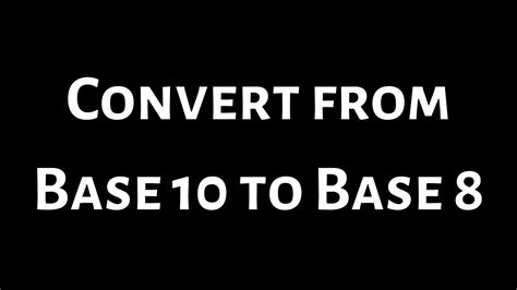 How To Convert From Base 10 To Base 8 Youtube