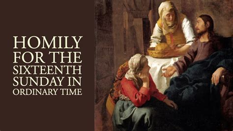 Homily For The Sixteenth Sunday In Ordinary Time Year C YouTube