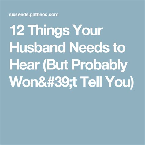 12 Things Your Husband Needs To Hear But Probably Wont Tell You Future Wedding Husband