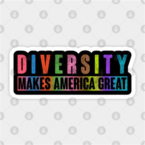 Diversity Makes America Great Design Anti Trump Sticker Teepublic