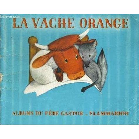 La Vache Orange Images De Lucile Butel Albums Du Pere Castor Rakuten