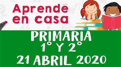 Clases educación inicial aprende en casa viernes 26 de marzo 2021. APRENDE EN CASA PRIMARIA 1° Y 2° 21 DE ABRIL DEL 2020 ...