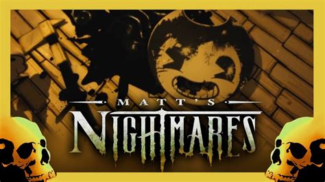 Matts Nightmares Bendy And The Ink Machine Ep 1 2 Youtube