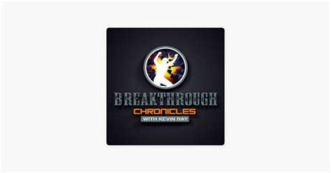 ‎breakthrough Chronicles With Kevin Ray On Apple Podcasts